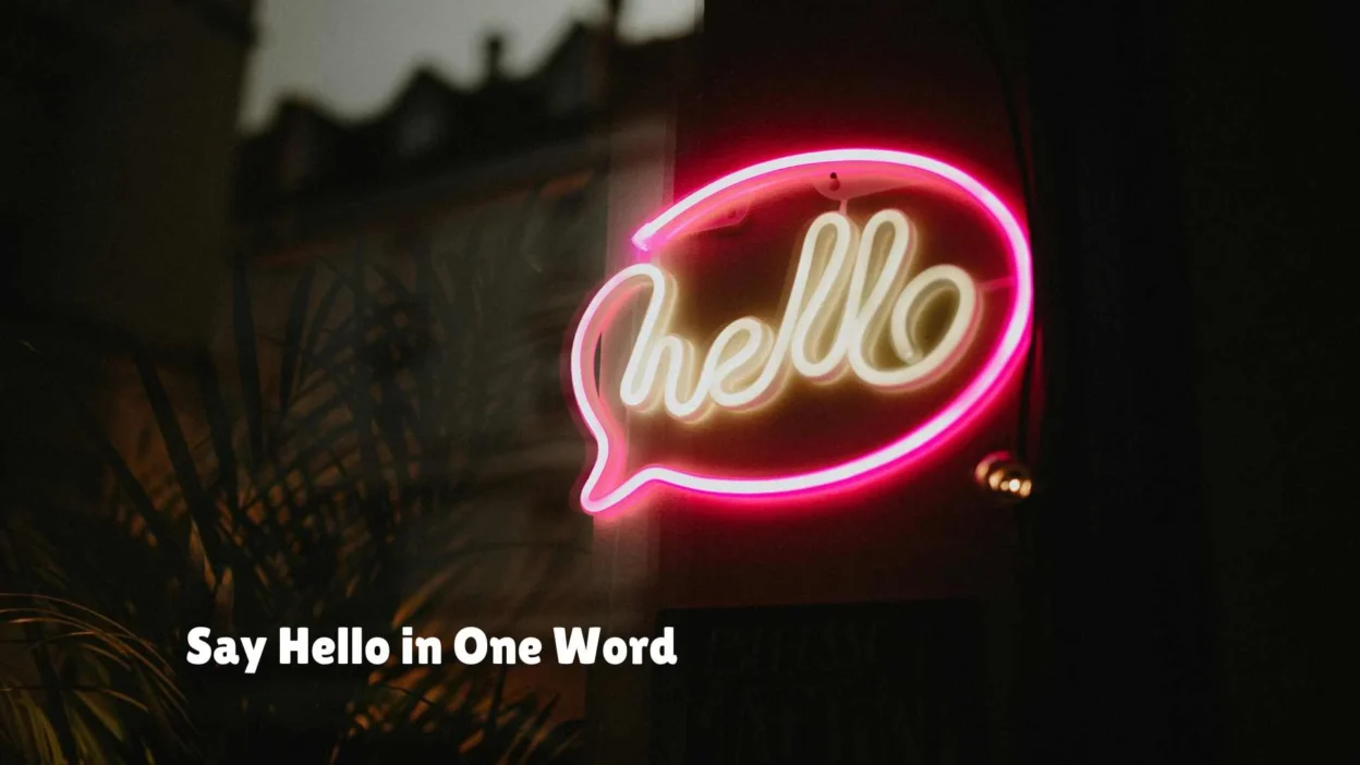 Say Hello in One Word