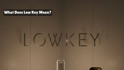 What Does Low Key Mean