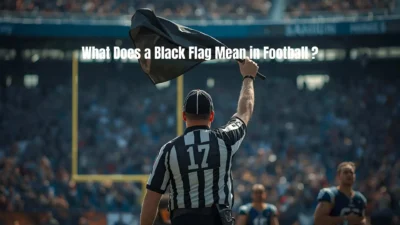 What Does a Black Flag Mean in Football
