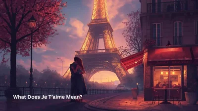 What Does Je T’aime Mean?